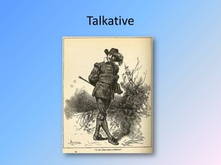 Talkative