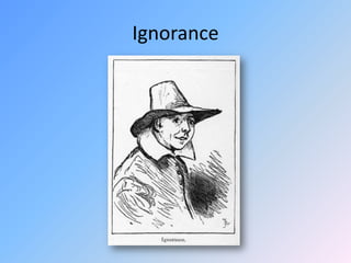Ignorance