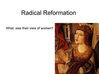 Radical Reformation  What  was their view of women? 