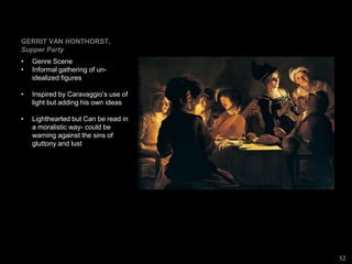 52
GERRIT VAN HONTHORST, Supper Party, 1620. Oil on canvas, 4’ 8” x 7’. Galleria degli Uffizi, Florence.
 