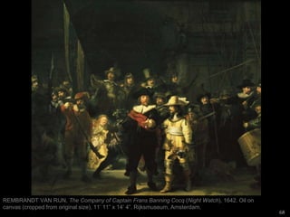 Dead bodies usually Christ
Northern Baroque- science
replaces the spiritual
68
 