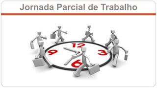 Jornada Parcial de Trabalho
 