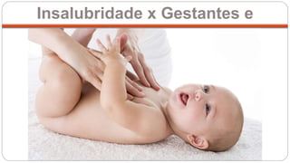 Insalubridade x Gestantes e
Lactantes
 