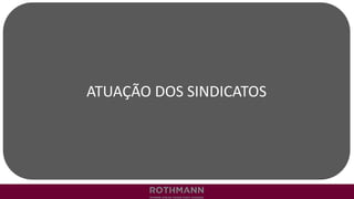 ATUAÇÃO DOS SINDICATOS
 