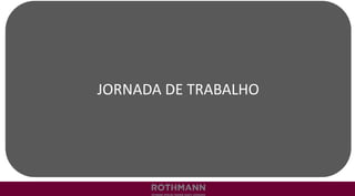 JORNADA DE TRABALHO
 