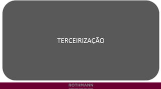 TERCEIRIZAÇÃO
 