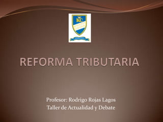 Profesor: Rodrigo Rojas Lagos
Taller de Actualidad y Debate
 