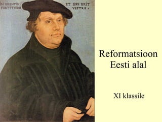 Reformatsioon Eesti alal XI klassile 