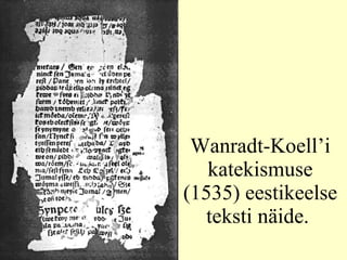 Wanradt-Koell’i katekismuse (1535) eestikeelse teksti näide.  