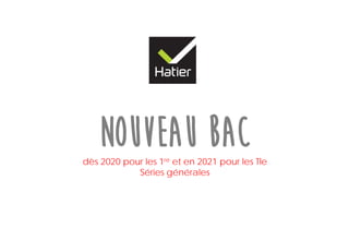 Nouveau bacdès 2020 pour les 1re et en 2021 pour les Tle
Séries générales
 