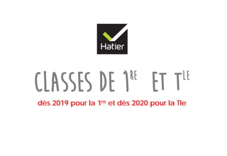 Classes de 1 et T
dès 2019 pour la 1re et dès 2020 pour la Tle
re le
 