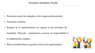 • Protection contre les maladies et les risques professionnels
• Formation continue
• Respect de la réglementation en vigueur et des principes de :
neutralité, efficacité , transparence, associer la responsabilité à
la reddition des comptes.
• Rôle consultatif dans la gestion à travers les représentants.
52
 
