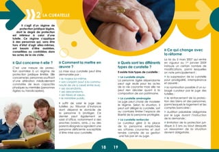 18 1918 1918 1918 19
» Qui concerne-t-elle ? » Comment la mettre en
œuvre ?
» Quels sont les différents
types de curatelle ?
» Ce qui change avec
la réforme
C’est une mesure de protec-
tion assimilée à un régime de
protection juridique limitée. Elle
concerne les personnes souffrant
d’une altération médicalement
constatée de leurs capacités
physiques ou mentales (personnes
âgées ou handicapées).
La mise sous curatelle peut être
demandée par :
> le majeur lui-même,
> son conjoint (sauf si la commu-
nauté de vie a cessé entre eux),
> ses ascendants,
> ses descendants,
> ses frères et sœurs,
> le ministère public.
Il suffit de saisir le juge des
tutelles au Tribunal d’Instance
dont dépend le domicile de
la personne à protéger. Ce
dernier peut également se
saisir d’office, notamment si des
proches (voisins, amis...) ou des
parents éloignés lui signalent une
personne déficiente susceptible
d’être mise sous curatelle.
Il existe trois types de curatelle :
> La curatelle simple
La personne âgée dépendante
peut agir seule pour les actes
de la vie courante mais elle ne
peut rien décider quant à la
composition de son patrimoine.
> La curatelle aménagée
Le juge peut choisir de modeler
le régime. Selon la situation, il
peut soit alléger la curatelle, soit
au contraire limiter l’espace de
liberté de la personne protégée.
> La curatelle renforcée
Le curateur gère à la place
de la personne empêchée
ses affaires courantes et doit
rendre compte de sa gestion
une fois par an au juge.
la curatelle2
Il s’agit d’un régime de
protection juridique légère,
dont le degré de protection
est inférieur à celui d’une
tutelle. Ce régime s’applique
à des personnes qui, sans être
hors d’état d’agir elles-mêmes,
ont besoin d’être assistées,
conseillées ou contrôlées dans
les actes de la vie civile.
La loi du 5 mars 2007 qui rentre
en vigueur au 1er
janvier 2009
instaure un certain nombre de
modifications, parmi lesquelles
on note principalement :
> la suppression de la curatelle
pour prodigalité, intempérance
et oisiveté ;
> la nomination possible d’un su-
brogé curateur par le juge des
tutelles ;
> le renforcement de la protec-
tion des biens et des personnes,
parmi lesquels le logement et les
comptes bancaires ;
> audition préalable obligatoire
par le juge durant l’instruction
de la demande ;
> limitation de la protection juri-
dique à 5 ans au bout desquels
un réexamen de la situation
devient obligatoire.
 