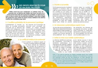 » L’audition préalable de la personne à protéger
» Priorité à la famille
» Le certificat médical circonstancié
» Un réexamen systématique après 5 ans
» Eviter la mise sous tutelle systématique
Initiée avant tout pour moderniser un système vieux de
quarante ans, la réforme des tutelles met aussi l’accent sur le
renforcement des droits de la personne protégée. Il s’agit d’huma-
niser la mise en place de la protection juridique, mais aussi d’ériger
des garde-fous pour éviter les risques d’abus tutélaire et les dérives
maintes fois constatées jusqu’alors.
Contrairement à l’ancien sys-
tème, la nouvelle procédure
instaurée par la réforme des
tutelles rend obligatoire l’audi-
tion par le juge de la personne
à protéger. Autant que faire se
peut, en fonction de l’état de
santé de la personne concer-
née, le juge devra lui expliquer
les mesures qu’il envisage de
prendre pour protéger ses
intérêts. Le majeur protégé
pourra être accompagné d’un
avocat. Cette audition préa-
lable devient obligatoire avant
l’instauration d’une mesure
de protection juridique, quelle
qu’elle soit.
Toute personne pourra à présent
désigner à l’avance celui ou
celle qui serait amené à devenir
son curateur ou son tuteur, au
cas où son état nécessiterait son
placement sous une mesure de
protection juridique. En l’absence
de dispositions spécifiques,
l’entourage familial devra être
privilégié. Le juge des tutelles
devra ainsi choisir en priorité
comme tuteur ou curateur le
conjoint du majeur à protéger.
A défaut, le juge désignera un
membre de la famille ou un
proche entretenant avec la
personne concernée « des liens
étroits et stables ». La nomination
d’un mandataire judiciaire de
protection des majeurs ne
constituera donc plus qu’une
solution de dernier recours.
C’est à présent un médecin expert, et
non plus un simple médecin de famille,
qui devra attester de l’altération
des facultés de la personne à
protéger en rédigeant un certi-
ficat médical circonstancié.
Le législateur a ainsi voulu
éviter l’influence toujours
possible de la famille sur
le médecin traitant. Le
médecin expert devra
être choisi sur une
liste établie par le
Procureur de la
République.
Au bout de cinq ans, le juge des tu-
telles devra réexaminer la situation
personnelledumajeurprotégé. Ce
n’est qu’à l’issue d’une nouvelle
audition qu’il pourra décider le
renouvellement de la mesure
de protection. Les mesures de
sauvegarde de justice, qu’elles
soient judiciaires ou médicales,
deviendront caduques après un
an, renouvelables une fois pour
une nouvelle durée d’un an.
La réforme réaffirme le principe
de subsidiarité, c’est-à-dire la
recherche systématique d’un
mécanisme de protection juridique
« plus léger et moins attentatoire »
aux droits du majeur à protéger.
Le juge des tutelles ne pourra
ordonner une mise sous cu-
ratelle ou sous tutelle
qu’en dernier recours. Il devra
auparavant vérifier qu’aucune
autre solution n’existe, comme
par exemple l’utilisation de pro-
curations, ou bien l’application
des règles des régimes matrimo-
niaux qui permettent à un époux
de représenter son conjoint pour
un acte ou une série d’actes.
Enfin, si son état le permet, le majeur protégé placé sous tutelle
pourra prendre seul les décisions relatives à sa personne. Il pourra
par exemple choisir son lieu de résidence, ou bien décider de
l’opportunité d’une intervention chirurgicale, ou tout autre choix de
ce type, ce qui n’était pas possible avant la réforme. Ainsi, l’ensemble
de ces nouvelles mesures participent à un meilleur respect de la
dignité de la personne protégée.
Des droits renforcés pour
les majeurs protégés
 