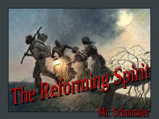 The Reforming Spirit Mr. Schumaier 