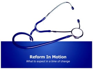 Reform In Motion What to expect in a time of change 