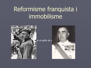 Reformisme franquista i
     immobilisme


Haga clic para modificar el estilo de subtítulo del patrón
 