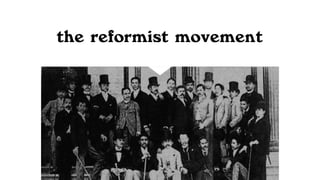 the reformist movement
 