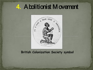 4. A bolitionist M ovement

British Colonization Society symbol

 