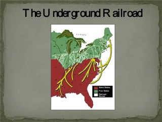 T he U nderground R ailroad

 