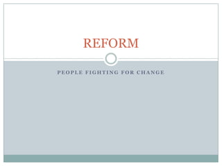 People Fighting for Change REFORM 