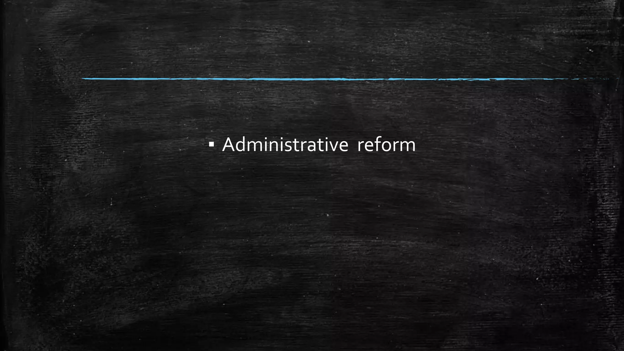 ▪ Administrative reform 
 