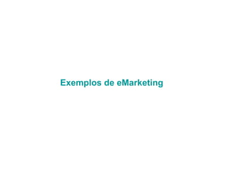 Exemplos de eMarketing 