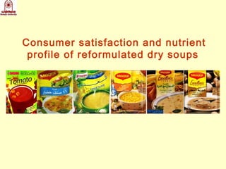 Consumer satisfaction and nutrient
profile of reformulated dry soups
 