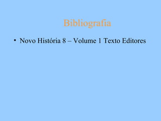 Bibliografia Novo História 8 – Volume 1 Texto Editores 