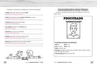 62 63
Oficina de REFORÇO ESCOLAR – 5O
ANO Oficina de REFORÇO ESCOLAR – 5O
ANO
Substitua os substantivos em destaque por um pronome adequado:
a) Camila esperou até o último minuto pelo rapaz.
_____________________________________________________________
b) Marcos não esperava encontrar Gabriel e Fernanda no cinema.
_____________________________________________________________
c) Suyane e eu sempre fomos boas amigas.
_____________________________________________________________
d) As mulheres contavam com minha tia e eu.
_____________________________________________________________
e) Meu filho nunca foi de muitos amigos.
_____________________________________________________________
f) Renata sempre teve ciúmes das coisas de Paola.
_____________________________________________________________
_____________________________________________________________
g) Karen e eu visitamos nossos tios no inverno passado.
_____________________________________________________________
_____________________________________________________________
TRABALHANDO COM VERBO
Observe o panfleto distribuído pela Polícia Militar do Estado de
Minas Gerais.
Ernesto Dias (conhecido como Maradona)
Idade: 26		 Altura: 1,70
Peso: 75 quilos	 Olhos: verdes
Cabelo: castanho-claro
Como age: usa réplicas de brinquedos, anda bem vestido, observa a vítima
durante meses. Muito rápido.
Visto pela última vez: Belo Horizonte, MG.
Ela esperou até o último minuto por ele.
Ele não esperava encontrá-los no cinema.
Nós sempre fomos boas amigas.
Elas contavam conosco.
Ele nunca foi de muitos amigos.
Ela sempre teve ciúmes das coisas de Paola.
Nós visitamos nossos tios no inverno passado.
 