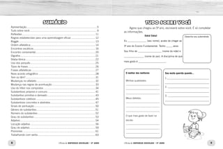 8 9
Oficina de REFORÇO ESCOLAR – 5O
ANO Oficina de REFORÇO ESCOLAR – 5O
ANO
SUMÁRIO
Apresentação...............................................................................................5
Tudo sobre você...........................................................................................9
Reflexões...................................................................................................11
Regras estabelecidas para uma aprendizagem eficaz.................................12
Boggle.......................................................................................................13
Ordem alfabética........................................................................................14
Encontros vocálicos....................................................................................16
Encontro consonantal.................................................................................20
Dígrafos.....................................................................................................21
Sílaba tônica..............................................................................................22
Uso dos porquês........................................................................................25
Tipos de frases...........................................................................................26
Frases alfabéticas......................................................................................27
Novo acordo ortográfico.............................................................................28
Tem ou têm?..............................................................................................31
Mudanças no alfabeto................................................................................32
Mudança nas regras de acentuação...........................................................33
Uso do hífen nos compostos......................................................................34
Substantivos próprios e comuns.................................................................41
Substantivo primitivo e derivado.................................................................43
Substantivos coletivos................................................................................45
Substantivos concretos e abstratos.............................................................47
Sinais de pontuação...................................................................................50
Gênero do substantivo................................................................................51
Número do substantivo..............................................................................52
Grau do substantivo...................................................................................53
Adjetivo......................................................................................................54
Locução adjetiva........................................................................................56
Grau do adjetivo.........................................................................................59
Pronomes..................................................................................................61
Trabalhando com verbo..............................................................................63
TUDO SOBRE VOCÊ
Agora que chegou ao 5º ano, escreverá sobre você. É só completar
as informações.
			Extra! Extra!
Eu _______________ (seu nome), acabo de chegar ao
5º ano do Ensino Fundamental. Tenho _____ anos.
Sou filho de ___________________ (nome da mãe) e
________________ (nome do pai). A disciplina de que
mais gosto é ______________________.
Desenhe seu autorretrato
O melhor dos melhores
Minhas qualidades:
–––––––––––––––––––––––––––
–––––––––––––––––––––––––––
–––––––––––––––––––––––––––
Meus defeitos:
–––––––––––––––––––––––––––
–––––––––––––––––––––––––––
–––––––––––––––––––––––––––
O que mais gosto de fazer na
escola:
–––––––––––––––––––––––––––
–––––––––––––––––––––––––––
–––––––––––––––––––––––––––
Sou muito querido quando...
1._________________________________
___________________________________
2. _________________________________
___________________________________
3. _________________________________
___________________________________
 