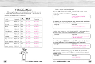 98 99
Oficina de REFORÇO ESCOLAR – 5O
ANO Oficina de REFORÇO ESCOLAR – 5O
ANO
PORCENTAGEM
O Shopping Contagem está realizando durante o final de semana
o PONTO MIX. Vários produtos estão em promoção. Calcule o valor do
desconto de cada produto e o valor final.
Produto Preço real
% de
desconto
Valor do
desconto
Preço final
Sandálias R$ 75,00 10%
Carteiras R$ 59,00 20%
Blusas R$ 47,00 15%
Chinelo R$ 18,00 30%
Calça de lycra R$ 89,00 25%
Vestido R$ 65,00 15%
Camiseta R$ 97,00 12%
Calça masculina R$ 68,00 50%
Camisa masculina R$ 44,00 8%
Moletom R$ 63,00 10%
Sapato masculino R$ 84,00 5%
Pense e resolva as situações abaixo:
No 5º ano há 45 alunos, dos quais 20% praticam caratê. Quantos alunos
praticam caratê e quantos não praticam?
OPERAÇÃO RESPOSTA
Um sorveteiro saiu com 340 sorvetes para serem vendidos. Foram vendidos 85%
desses sorvetes. Quantos sorvetes foram vendidos?
OPERAÇÃO RESPOSTA
O Colégio Novos Tempos tem 1.800 alunos. Destes, 92% participaram de uma
excursão. Quantos alunos participaram e quantos não participaram?
OPERAÇÃO RESPOSTA
Um trabalhador ganha R$ 780,00 e irá receber 47% de aumento. Quantos reais
ele receberá de aumento e quanto será seu salário depois do aumento?
OPERAÇÃO RESPOSTA
Pedro comprará um eletrodoméstico que custa R$ 850,00. Se comprar à
prestação, terá um acréscimo de 12%. Quanto o eletrodoméstico comprado à
prestação custará?
OPERAÇÃO RESPOSTA
R$ 7,50 R$ 67,50
R$ 11,80 R$ 47,20
R$ 7,05 R$ 39,95
R$ 5,40 R$ 12,60
R$ 22,25 R$ 66,75
R$ 9,75 R$ 55,25
R$ 11,64 R$ 85,36
R$ 34,00 R$ 34,00
R$ 3,52 R$ 40,48
R$ 6,30 R$ 56,70
R$ 4,20 R$ 79,80
9 alunos praticam caratê e 36
não praticam.
Foram vendidos 289 sorvetes.
1.656 alunos participaram da excursão
e 144 não participaram.
Ele receberá R$ 366,6 de aumento, e seu
novo salário será de R$ 1.146,60.
Custará R$ 952,00.
 