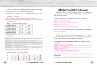 116 117
Oficina de REFORÇO ESCOLAR – 5O
ANO Oficina de REFORÇO ESCOLAR – 5O
ANO
Em 2013, os sem-terra invadiram um terreno de 470.547 hectares
de reflorestamento. O número que expressa essa área é:
(  ) divisível por 2 (  ) divisível por 3 (  ) divisível por 6 (  ) divisível por 9
Justifique sua resposta:
_____________________________________________________________
Divisíveis ou não?
Marque a resposta correta e justifique:
* 341 é divisível por 2 (  ) sim (  ) não
* 560 é divisível por 10 (  ) sim (  ) não
* 511 é divisível por 5 (  ) sim (  ) não
* 903 é divisível por 3 (  ) sim (  ) não
* 364 é divisível por 2 (  ) sim (  ) não
* 384 é divisível por 3 (  ) sim (  ) não
* 435 é divisível por 10 (  ) sim (  ) não
Justificativa:
_____________________________________________________________
_____________________________________________________________
_____________________________________________________________
_____________________________________________________________
_____________________________________________________________
_____________________________________________________________
_____________________________________________________________
Pinte os números que são divisores de:
10 6 1 2 5 4 10
15 8 3 1 9 5 0
27 5 3 4 9 8 1
MÍNIMO MÚLTIPLO COMUM
Dois ônibus saíram do ponto ao mesmo tempo. A linha azul para de
5 em 5 minutos, e a linha vermelha, de 3 em 3 minutos. Sendo assim,
descubra o que se pede:
a) Em quais momentos as duas linhas param ao mesmo tempo (MC)?
_____________________________________________________________
_____________________________________________________________
_____________________________________________________________
_____________________________________________________________
b) Qual será o primeiro momento em que os dois ônibus irão parar juntos (MMC)?
_____________________________________________________________
Vovó tem que tomar o comprimido para diabetes de 4 em 4 horas,
e o comprimido para pressão, de 6 em 6 horas. Considerando que ela
tomou os dois remédios juntos à meia-noite, responda:
a) Quais serão os horários em que a vovó tomará os dois remédios ao mesmo
tempo (MC)?
_____________________________________________________________
_____________________________________________________________
_____________________________________________________________
_____________________________________________________________
b) Qual será o primeiro horário em que vovó tomará os dois remédios ao mesmo
tempo (MMC)?
_____________________________________________________________
A soma dos algarismos do número 470.547 é divisível por 3 e por 9.
341 não é divisível por 2 porque não é par.
560 é divisível por 10 porque termina em 0.
511 não é divisível por 5 porque não termina nem em 0 nem em 5.
903 é divisível por 3 porque a soma dos algarismos é um número divisível por 3.
364 é divisível por 2 porque é um número par.
384 é divisível por 3 porque a soma dos algarismos é um número divisível por 3.
435 não é divisível por 10 porque não termina em 0.
x x
x
x
x
x
x
x
x
M 5 = {0, 5, 10, 15, 20, 25, 30, 35...}
M 3 = {0, 3, 6, 9, 12, 15, 18, 21, 24, 27, 30, 33...}
Múltiplos comuns = {0, 15, 30...}
Elas param ao mesmo tempo de 15 em 15 minutos.
15 minutos após a saída.
M 4 = {0, 4, 8, 12, 16, 20, 24, 28, 32...}
M 6 = {0, 6, 12, 18, 24, 30, 36...}
Múltiplos comuns = {0, 12, 24...}
Ela tomará os remédios ao mesmo tempo às 12 e 24 h.
Ela tomará os dois remédios ao mesmo tempo primeiramente às 12 h.
 