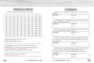 118 119
Oficina de REFORÇO ESCOLAR – 5O
ANO Oficina de REFORÇO ESCOLAR – 5O
ANO
NÚMEROS PRIMOS
Observe a tabela de números e faça o que se pede:
0 1 2 3 4 5 6 7 8 9
10 11 12 13 14 15 16 17 18 19
20 21 22 23 24 25 26 27 28 29
30 31 32 33 34 35 36 37 38 39
40 41 42 43 44 45 46 47 48 49
50 51 52 53 54 55 56 57 58 59
60 61 62 63 64 65 66 67 68 69
70 71 72 73 74 75 76 77 78 79
80 81 82 83 84 85 86 87 88 89
90 91 92 93 94 95 96 97 98 99
a) Pinte de azul os número primos de 0 a 20.
b) Qual é o único número primo par?
_____________________________________________________________
c) Pinte de verde os números primos compreendidos entre 20 e 40.
d) Pinte de vermelho os números primos compreendidos entre 40 e 90.
e) Qual o maior número primo compreendido entre 1 e 100?
_____________________________________________________________
f) Quantos divisores um número primo possui?
_____________________________________________________________
PERÍMETRO
Sabendo-se que o lado de um quadrado mede 6 cm, calcule seu
perímetro.
Um retângulo possui as seguintes dimensões: 8 cm de base e 5 cm
de altura. Determine seu perímetro.
Determine o perímetro de um retângulo, sabendo que a base mede
26 cm e sua altura mede a metade da base.
Considere o plantio de limão em um terreno retangular de 84 m x
46 m. Se entre os pés de limão a distância é de 2,60 m, quantos pés
foram plantados?
O terreno de uma escola é retangular, com 300 m de comprimento
por 195 m de largura. Nesse terreno, serão plantadas árvores
com distância de 1,50 m umas das outras. Quantas árvores serão
necessárias?
OPERAÇÃO RESPOSTA
OPERAÇÃO RESPOSTA
OPERAÇÃO RESPOSTA
OPERAÇÃO RESPOSTA
OPERAÇÃO RESPOSTA
2, 3, 5, 7, 11, 13, 17 e 19.
2
23, 29, 31 e 37.
41, 43, 47, 53, 59, 61, 67, 71, 73, 79, 83, 89.
97.
Dois: o número 1 e ele mesmo.
24 cm
26 cm
78 cm
100 pés.
660 árvores.
 