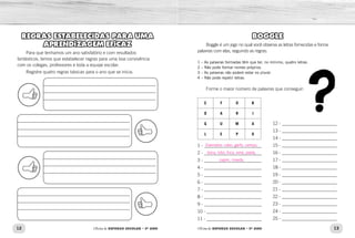 _________________________________________________
_________________________________________________
_________________________________________________
_________________________________________________
_________________________________________________
_________________________________________________
_________________________________________________
_________________________________________________
_________________________________________________
_________________________________________________
_________________________________________________
_________________________________________________
12 13
Oficina de REFORÇO ESCOLAR – 5O
ANO Oficina de REFORÇO ESCOLAR – 5O
ANO
REGRAS ESTABELECIDAS PARA UMA
APRENDIZAGEM EFICAZ
Para que tenhamos um ano satisfatório e com resultados
fantásticos, temos que estabelecer regras para uma boa convivência
com os colegas, professores e toda a equipe escolar.
Registre quatro regras básicas para o ano que se inicia.
BOGGLE
Boggle é um jogo no qual você observa as letras fornecidas e forma
palavras com elas, seguindo as regras:
1 – As palavras formadas têm que ter, no mínimo, quatro letras.
2 – Não pode formar nomes próprios.
3 – As palavras não podem estar no plural.
4 – Não pode repetir letras.
Forme o maior número de palavras que conseguir:
C F O B
D A R I
G U M A
L E P O
1 -__________________________
2 -__________________________
3 -__________________________
4 -__________________________
5 -__________________________
6 -__________________________
7 -__________________________
8 -__________________________
9 -__________________________
10 -_________________________
11 -_________________________
12 -_________________________
13 -_________________________
14 -_________________________
15 -_________________________
16 -_________________________
17 -_________________________
18 -_________________________
19 -_________________________
20 -_________________________
21 -_________________________
22 -_________________________
23 -_________________________
24 -_________________________
25 -_________________________
Exemplos: cabo, garfo, campo,
boca, lobo, foca, ema, piada,
capim, moeda.
 