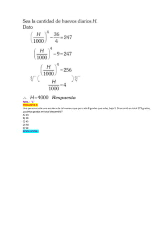 Rpta. : "C"
PREGUNTA 9:
Una persona sube una escalera de tal manera que por cada 8 gradas que sube, baja 3. Si recorrió en total 173 gradas,
¿cuántas gradas en total descendió?
A) 34
B) 38
C) 45
D) 48
E) 50
RESOLUCIÓN :
 