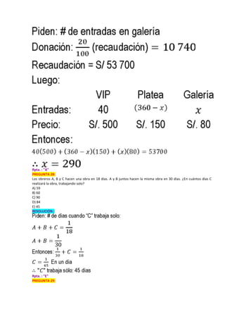Rpta. : "A"
PREGUNTA 28:
Los obreros A, B y C hacen una obra en 18 días. A y B juntos hacen la misma obra en 30 días. ¿En cuántos días C
realizará la obra, trabajando solo?
A) 59
B) 60
C) 90
D) 84
E) 45
RESOLUCIÓN :
Rpta. : "E"
PREGUNTA 29:
 