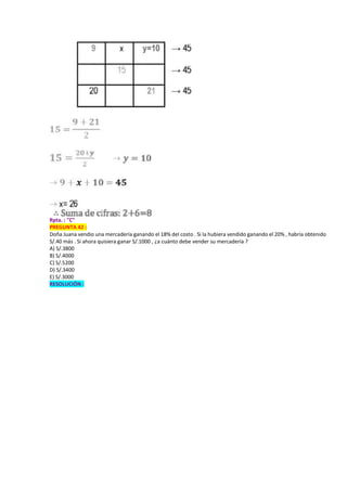 Rpta. : "C"
PREGUNTA 42 :
Doña Juana vendio una mercadería ganando el 18% del costo . Si la hubiera vendido ganando el 20% , habría obtenido
S/.40 más . Si ahora quisiera ganar S/.1000 , ¿a cuánto debe vender su mercadería ?
A) S/.3800
B) S/.4000
C) S/.5200
D) S/.3400
E) S/.3000
RESOLUCIÓN :
 