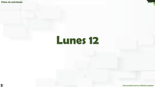 Fichas de actividades
Telesecundaria José Luis Martínez Aguilar
2°
Lunes 12
 