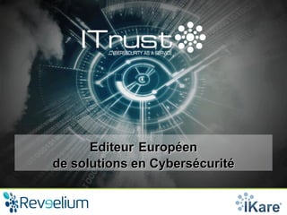 Editeur Européen
de solutions en Cybersécurité
 