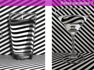 Retas paralelas ?
 