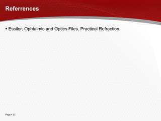 Referrences Essilor. Ophtalmic and Optics Files. Practical Refraction. 