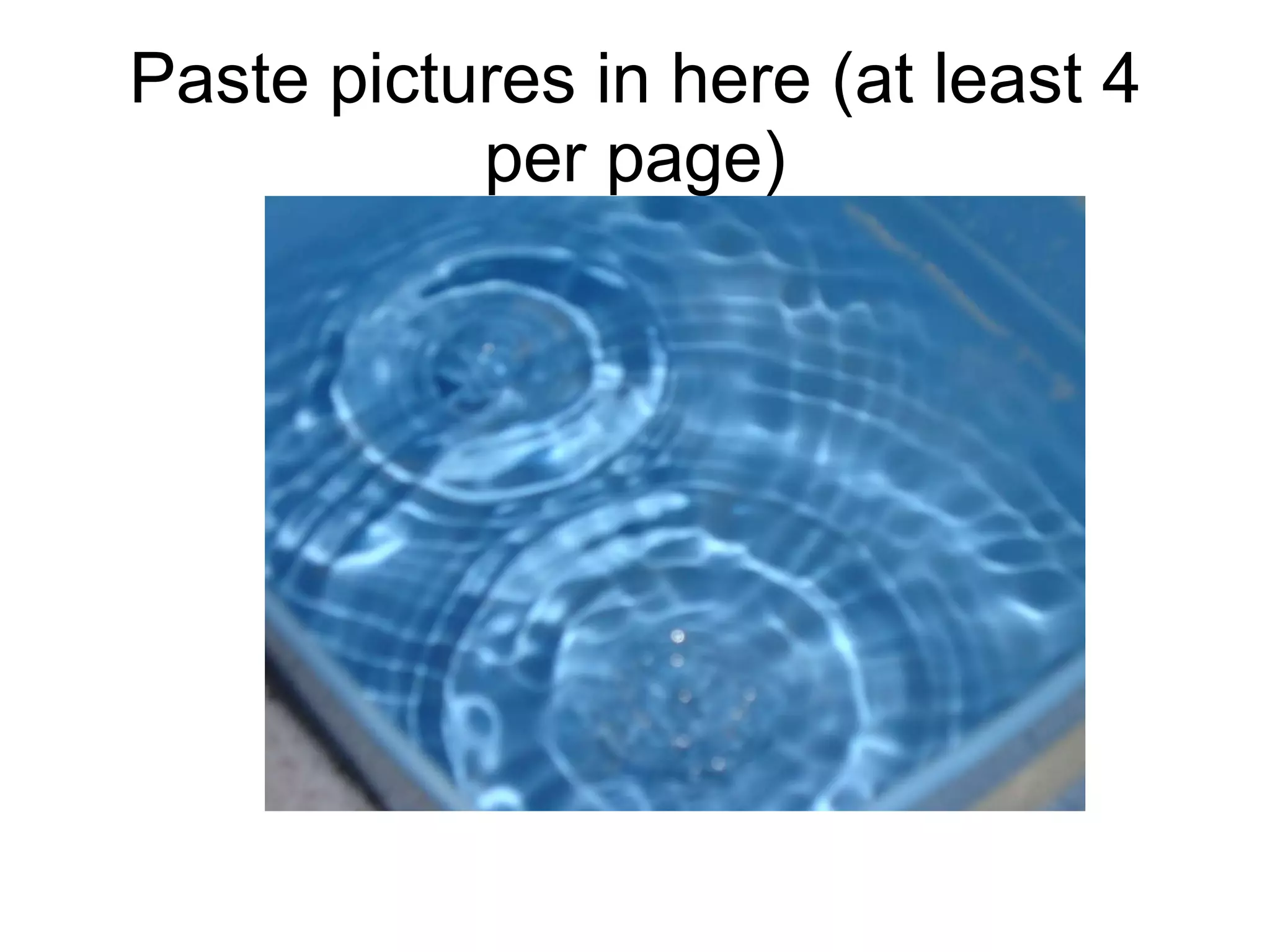 Paste pictures in here (at least 4 per page) 