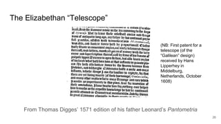 The Elizabethan “Telescope”
From Thomas Digges’ 1571 edition of his father Leonard’s Pantometria
(NB: First patent for a
t...