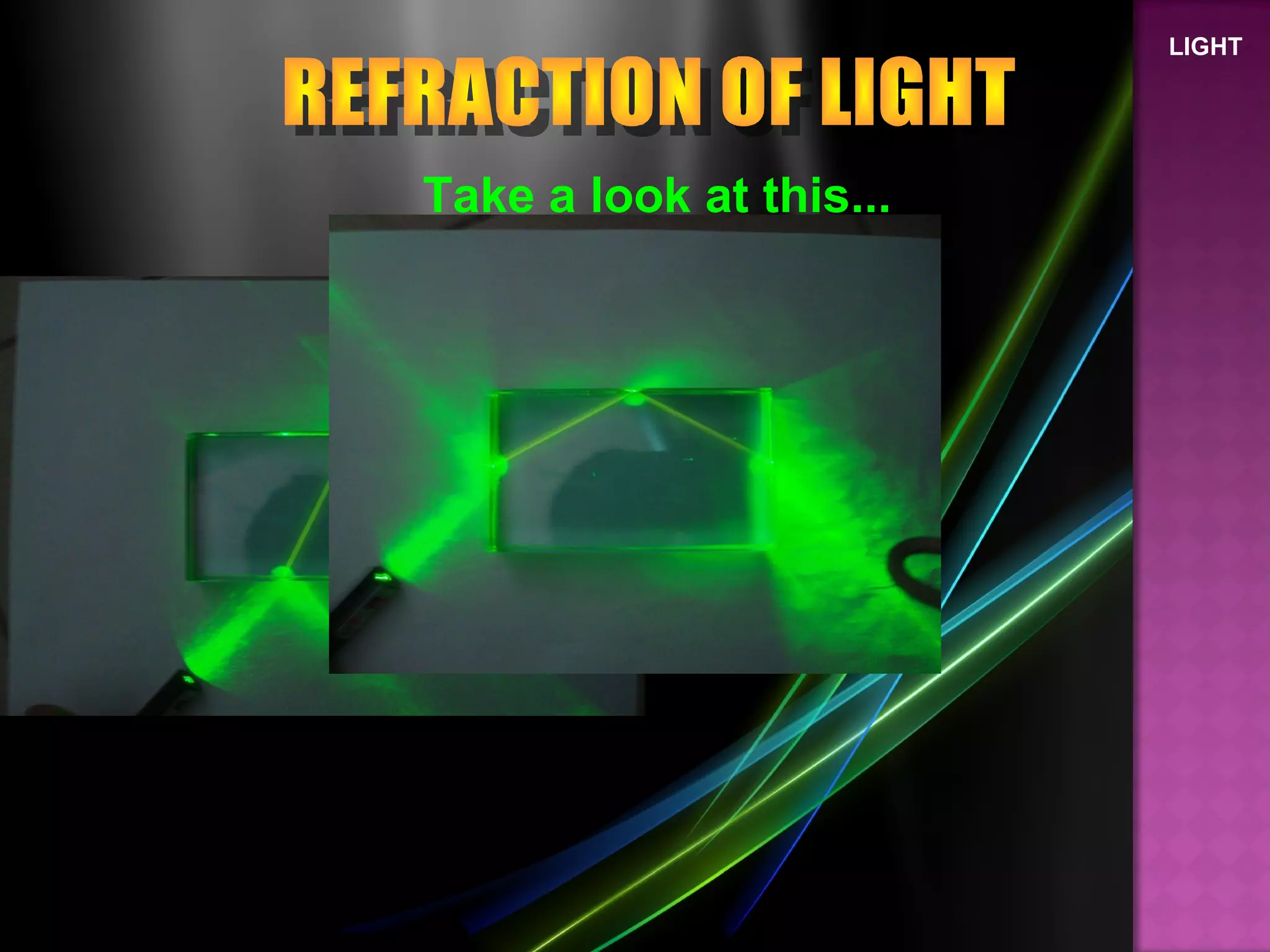 LIGHT
Take a look at this...
 