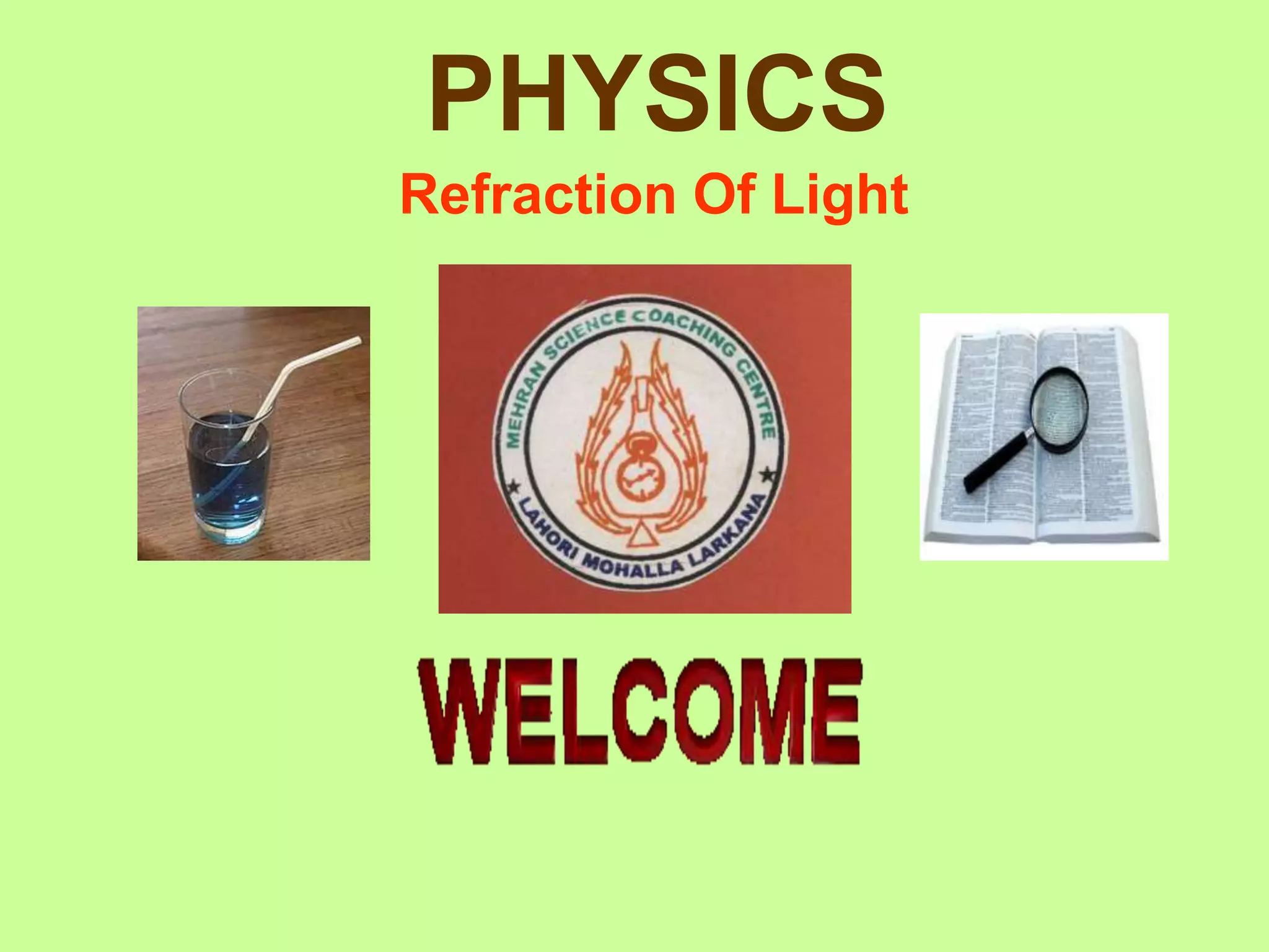 PHYSICS
Refraction Of Light
 