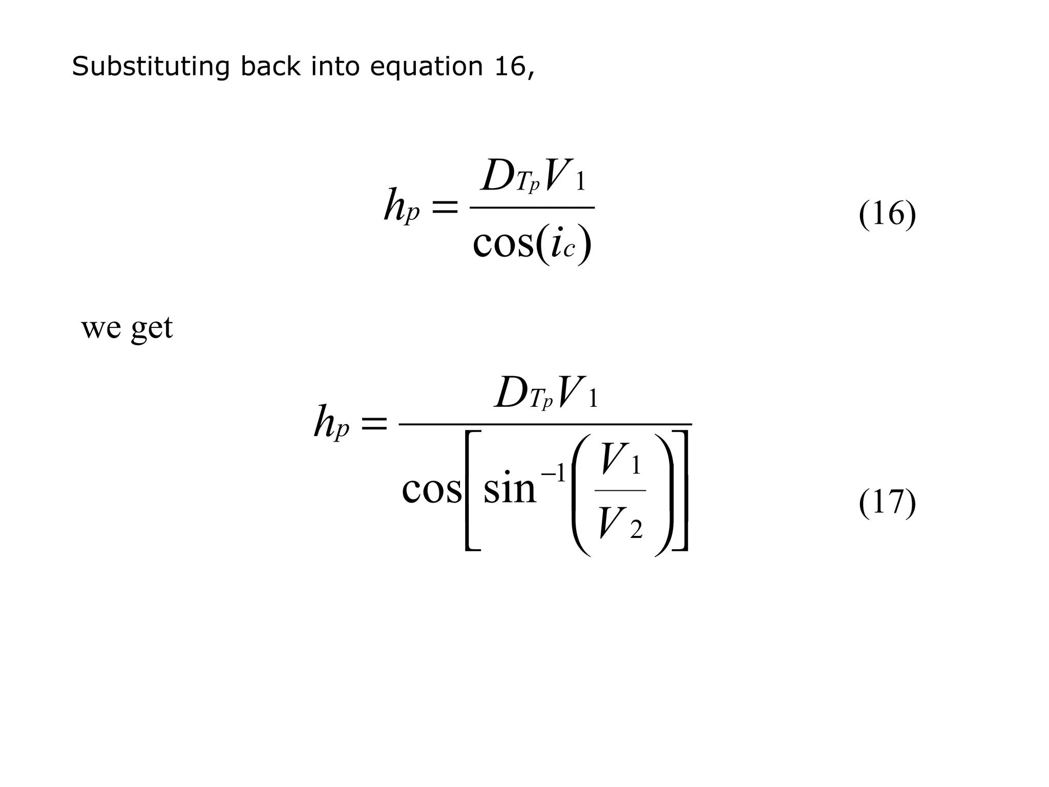 Substituting back into equation 16,



                            DTpV 1
                       hp =                 (16)
                            cos(ic )
we get
                             DTpV 1
                  hp =
                            −1  V 1 
                       cos sin          (17)
                                 V 2 
 
