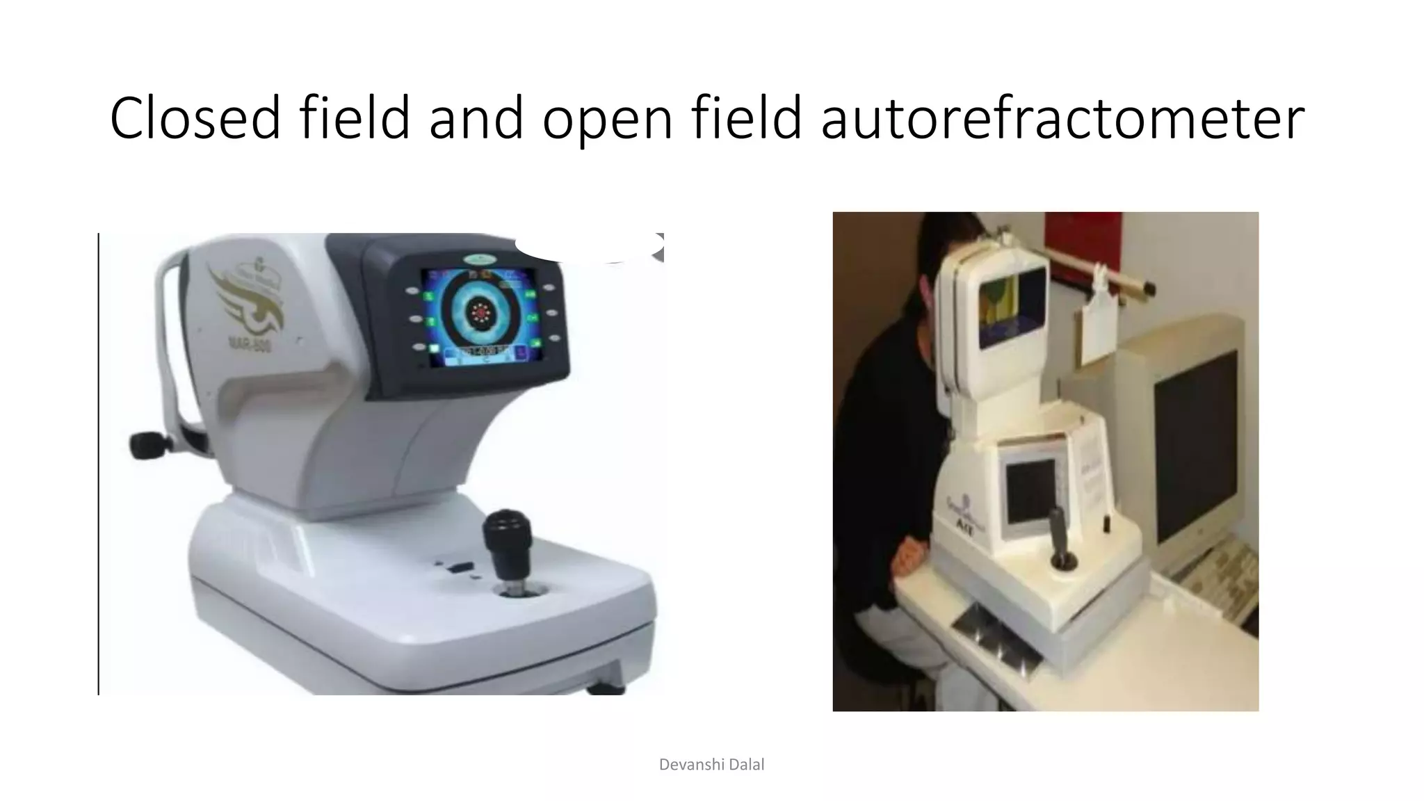 Closed field and open field autorefractometer
Devanshi Dalal
 