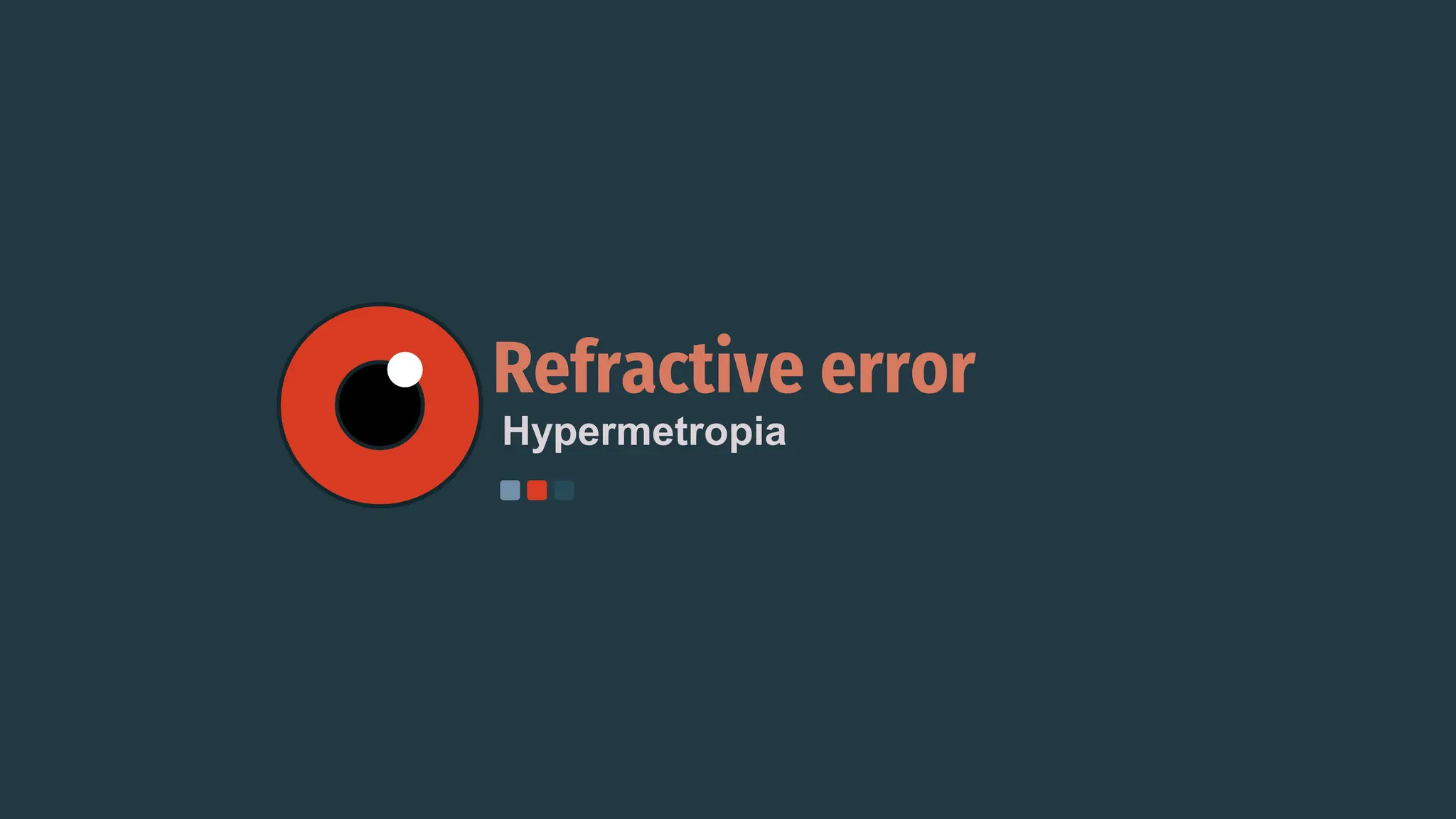 Hypermetropia
Refractive error
 