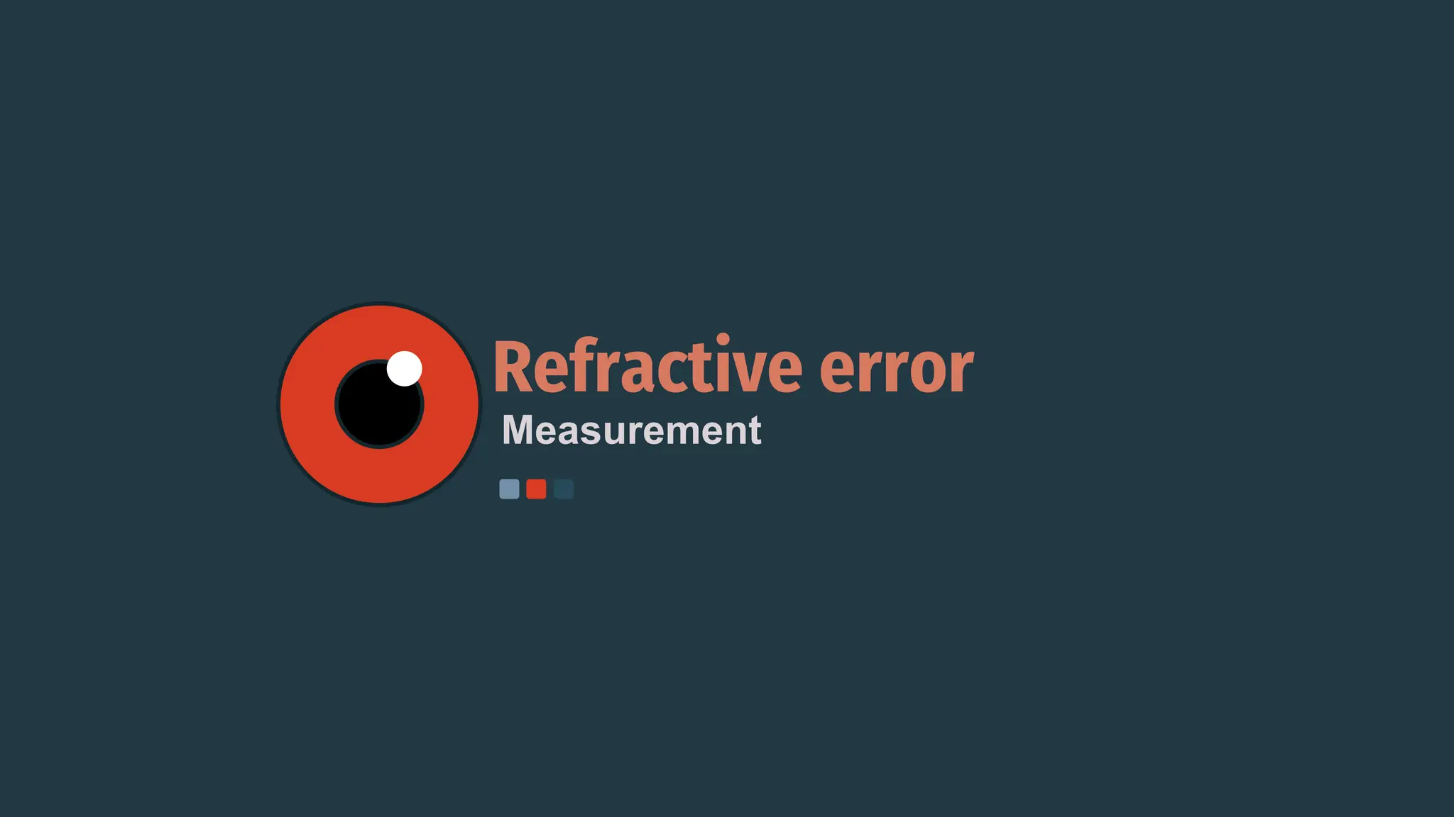 Measurement
Refractive error
 